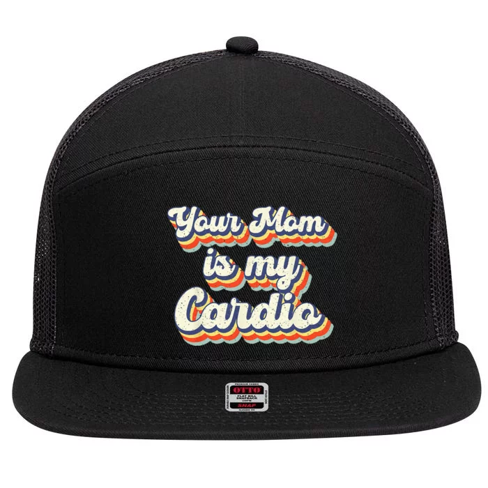 Your Mom Is My Cardio Retro Vintage 7 Panel Mesh Trucker Snapback Hat