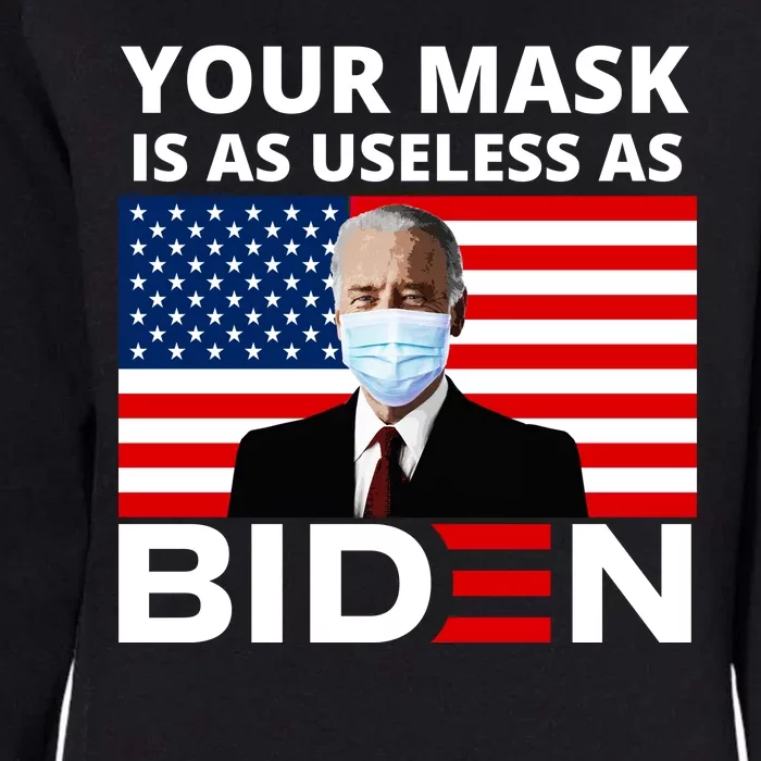 Your Mask Is As Useless As Biden Funny Womens California Wash Sweatshirt