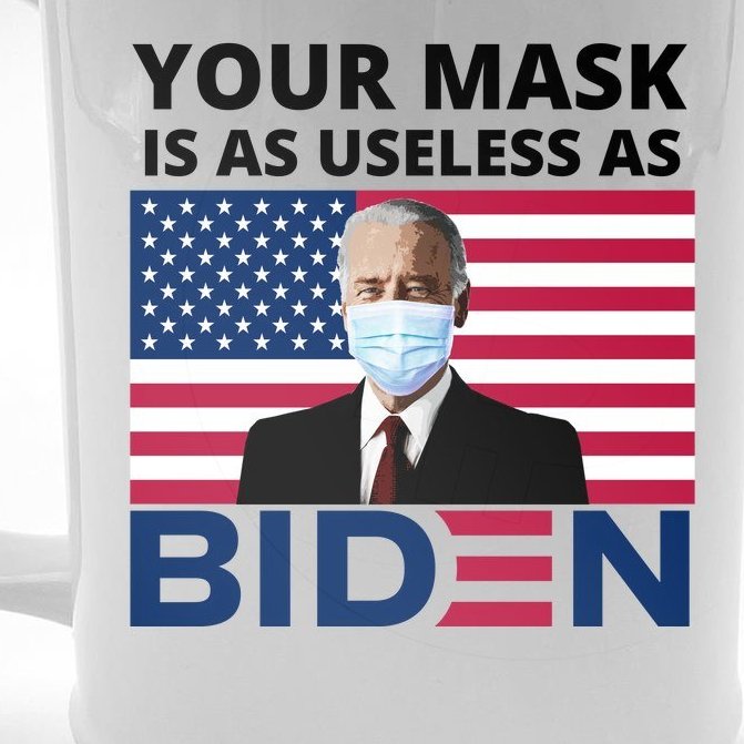 Your Mask Is As Useless As Biden Funny Beer Stein