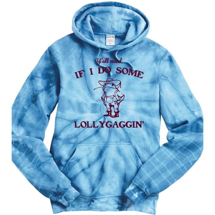 Yall Mind If I Do Some Lollygaggin Funny Frog Tie Dye Hoodie