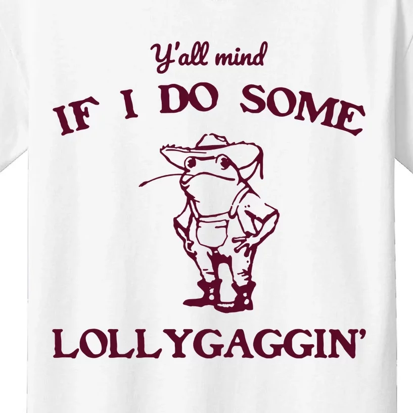 Yall Mind If I Do Some Lollygaggin Funny Frog Kids T-Shirt