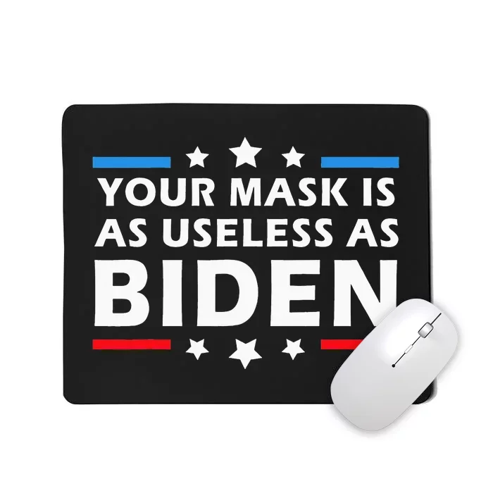 Your Mask Is As Useless As Joe Biden Sucks Funny Political Mousepad