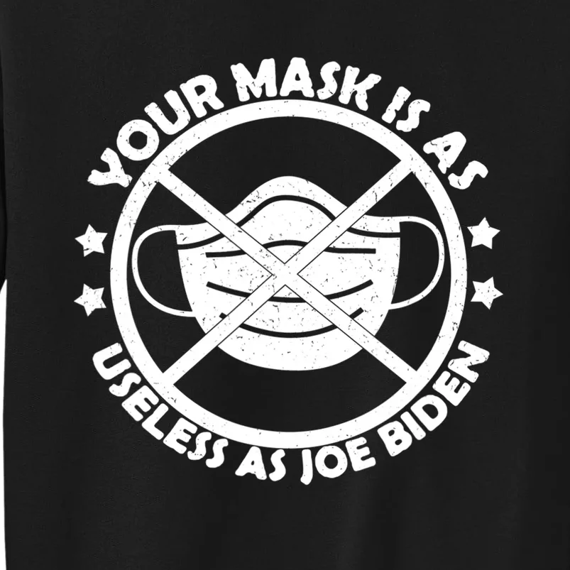 Your Mask Is As Useless As Biden Funny Anti Biden Sweatshirt