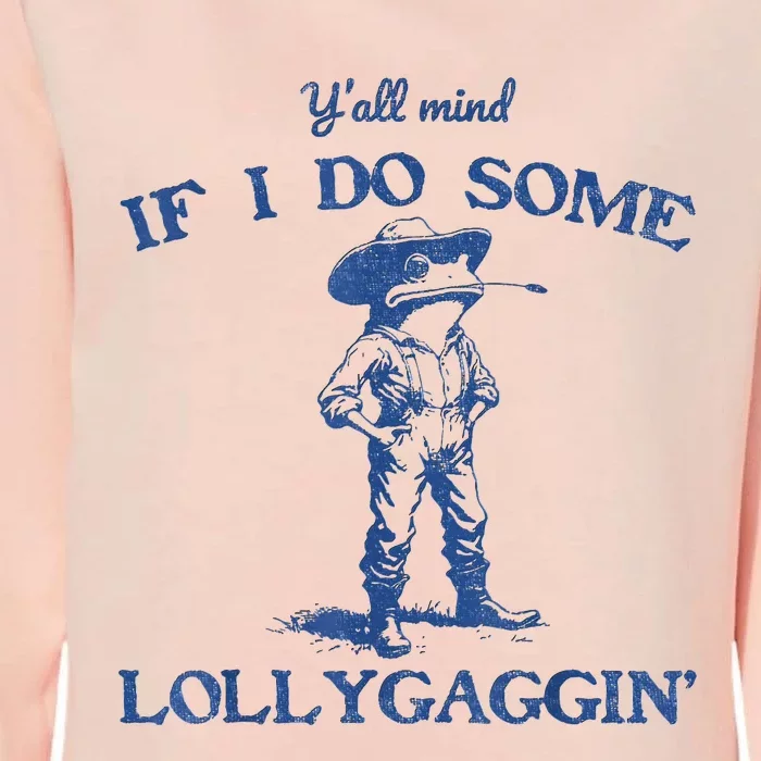 YAll Mind If I Do Some Lollygagging Cowboy Frog Womens California Wash Sweatshirt