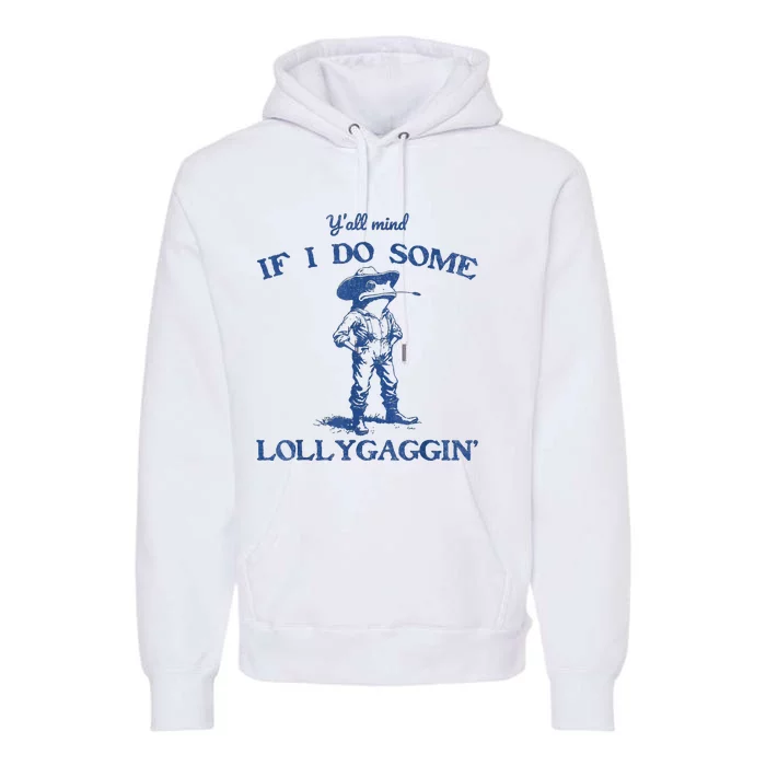 YAll Mind If I Do Some Lollygagging Cowboy Frog Premium Hoodie