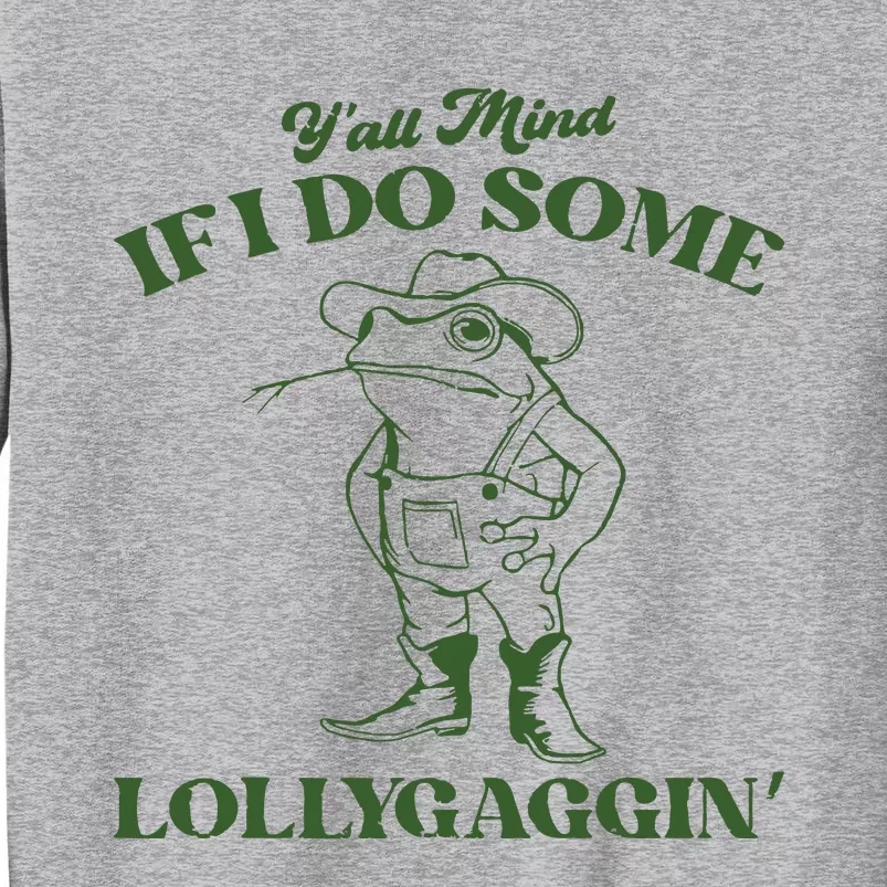 Yall Mind If I Do Some Lollygagging Funny Cowboy Frog Tall Sweatshirt