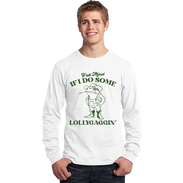 Yall Mind If I Do Some Lollygagging Funny Cowboy Frog Tall Long Sleeve T-Shirt