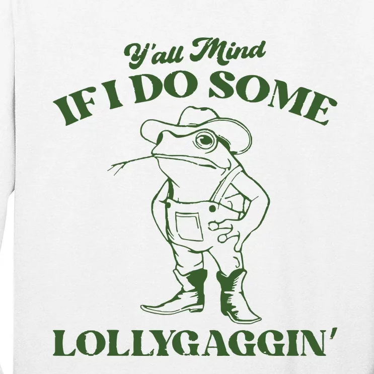 Yall Mind If I Do Some Lollygagging Funny Cowboy Frog Tall Long Sleeve T-Shirt