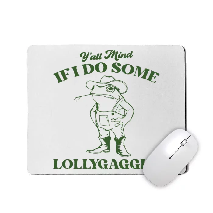 Yall Mind If I Do Some Lollygagging Funny Cowboy Frog Mousepad