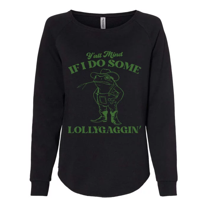 Yall Mind If I Do Some Lollygagging Cowboy Frog Womens California Wash Sweatshirt