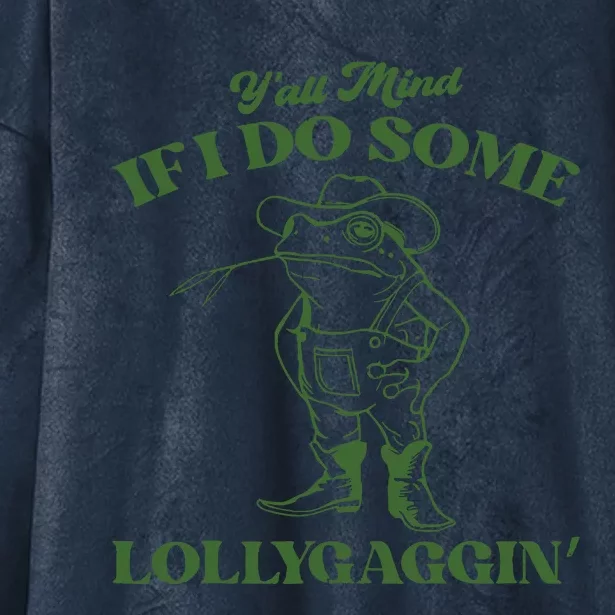 Yall Mind If I Do Some Lollygagging Cowboy Frog Hooded Wearable Blanket