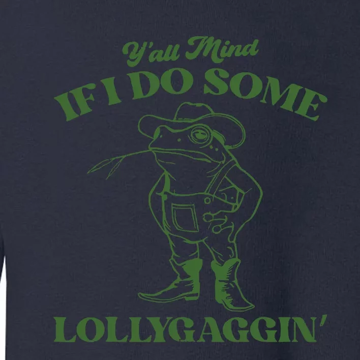 Yall Mind If I Do Some Lollygagging Cowboy Frog Toddler Sweatshirt