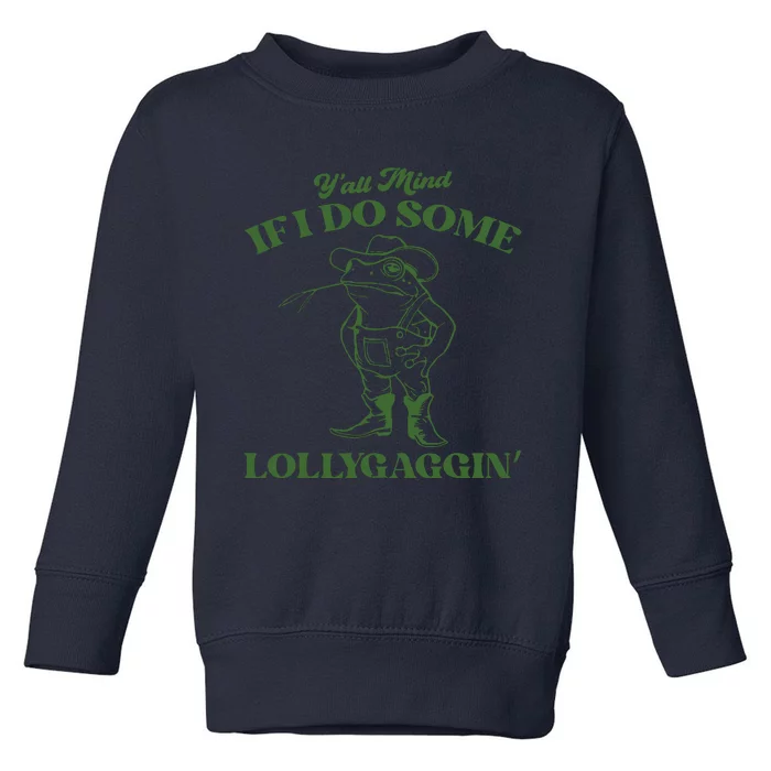 Yall Mind If I Do Some Lollygagging Cowboy Frog Toddler Sweatshirt