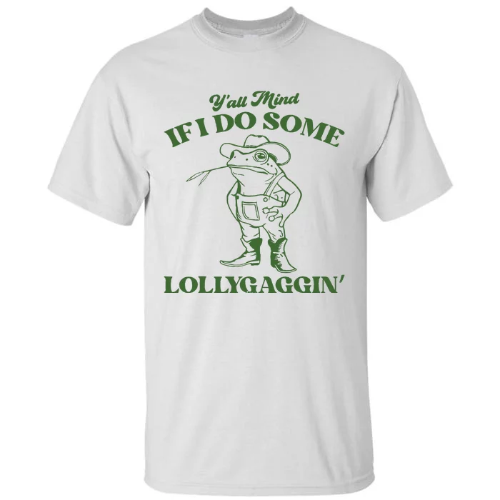 Yall Mind If I Do Some Lollygagging Cowboy Frog Tall T-Shirt