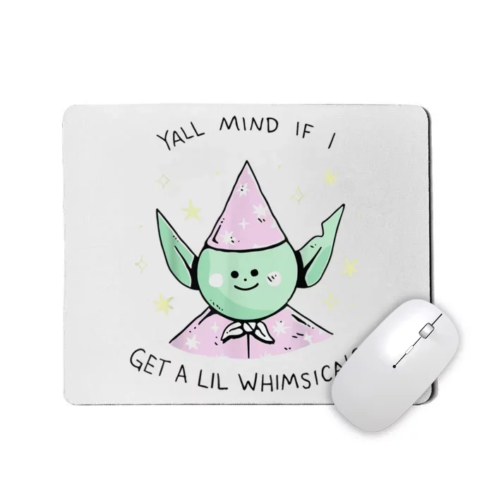 Yall Mind If I Get A Lil Whimsical Mousepad