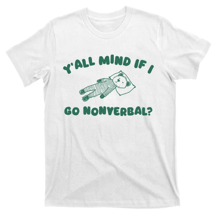 YAll Mind If I Go Nonverbal T-Shirt