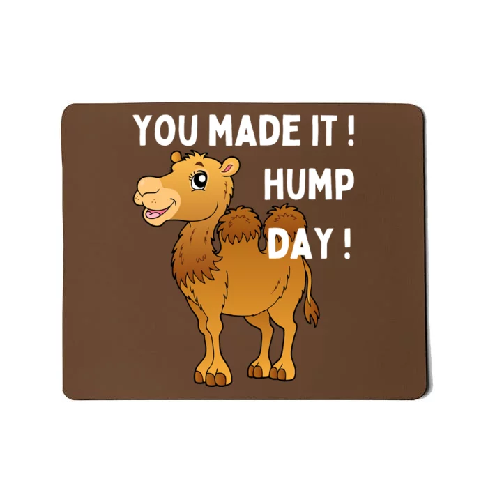 You Made It Hump Day Mousepad