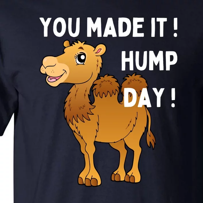 You Made It Hump Day Tall T-Shirt