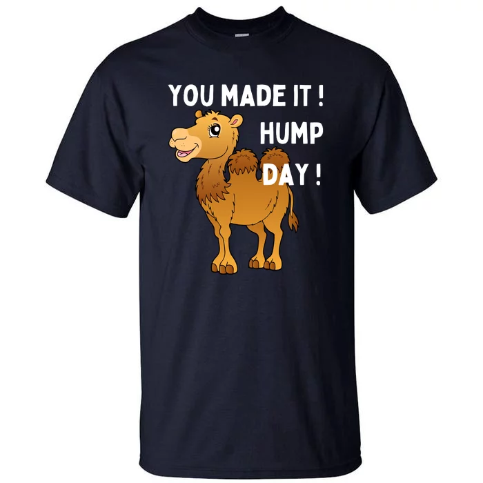 You Made It Hump Day Tall T-Shirt