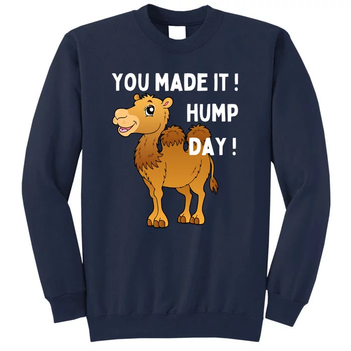 You Made It Hump Day Tall Sweatshirt