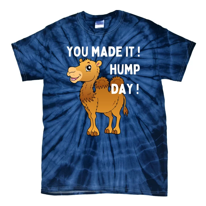 You Made It Hump Day Tie-Dye T-Shirt