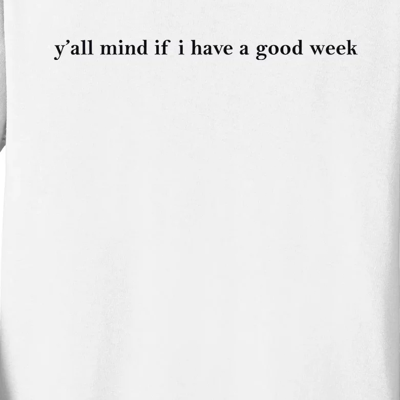 Y’All Mind If I Have A Good Week Kids Long Sleeve Shirt