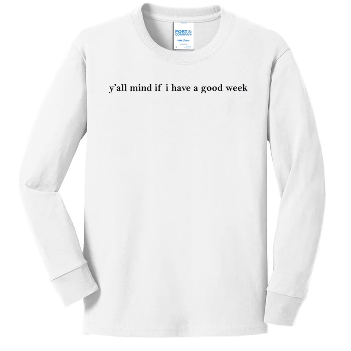 Y’All Mind If I Have A Good Week Kids Long Sleeve Shirt