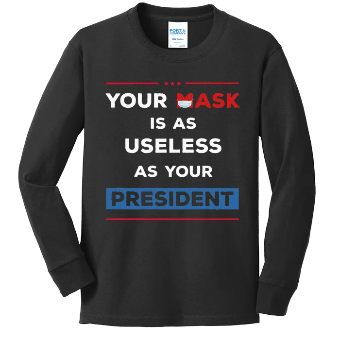 Your Mask Is As Useless As Your President Kids Long Sleeve Shirt