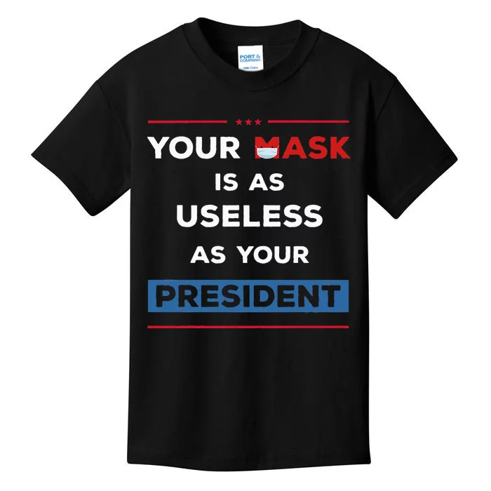 Your Mask Is As Useless As Your President Kids T-Shirt