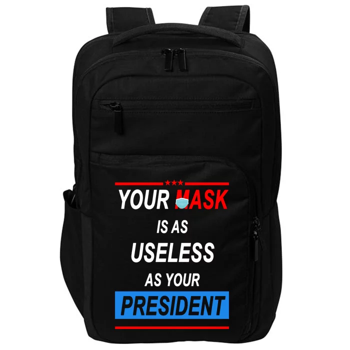 Your Mask Is As Useless As Your President Impact Tech Backpack