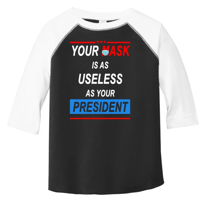 Your Mask Is As Useless As Your President Toddler Fine Jersey T-Shirt