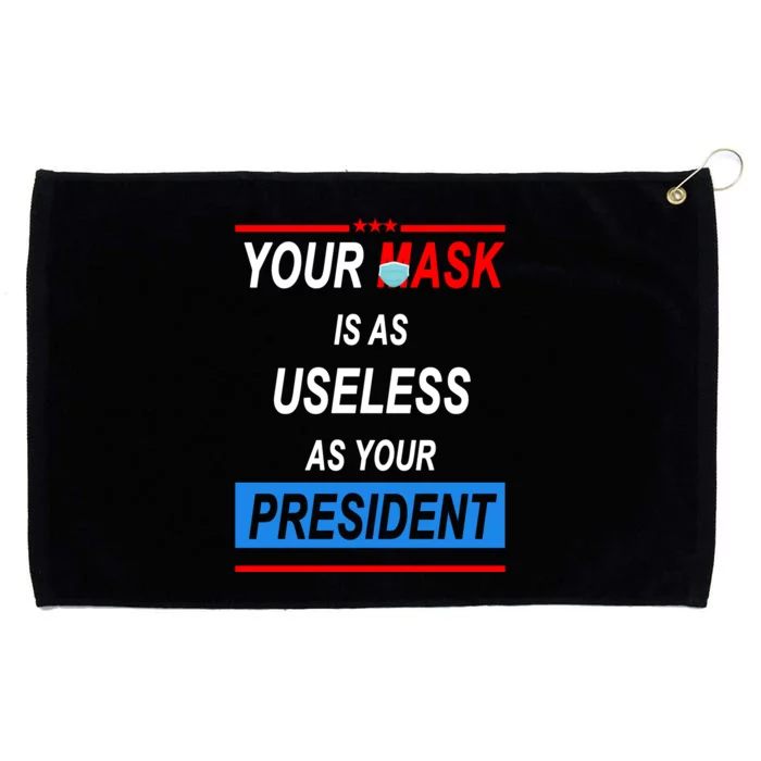 Your Mask Is As Useless As Your President Grommeted Golf Towel