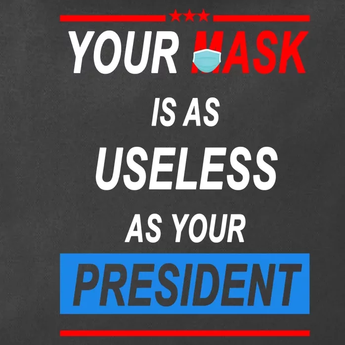 Your Mask Is As Useless As Your President Zip Tote Bag