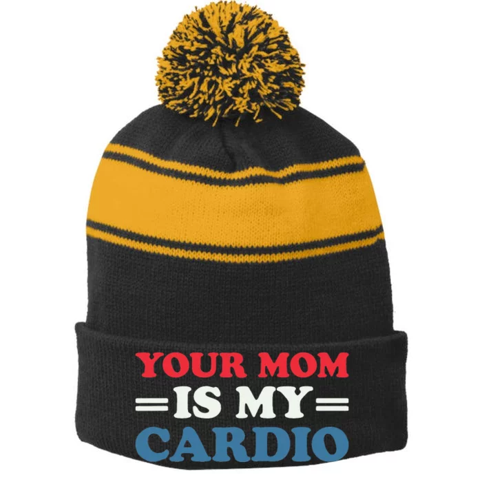 Your Mom Is My Cardio Funny Saying Stripe Pom Pom Beanie