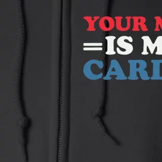 Your Mom Is My Cardio Funny Saying Full Zip Hoodie