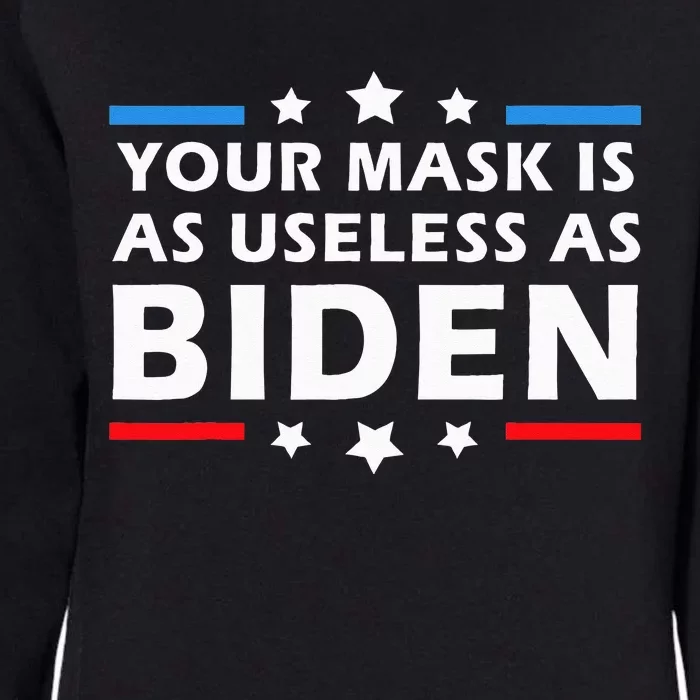 Your Mask Is As Useless As Joe Biden Sucks Funny Political Womens California Wash Sweatshirt