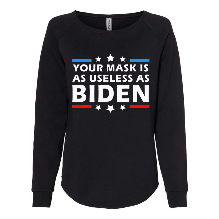 Your Mask Is As Useless As Joe Biden Sucks Funny Political Womens California Wash Sweatshirt