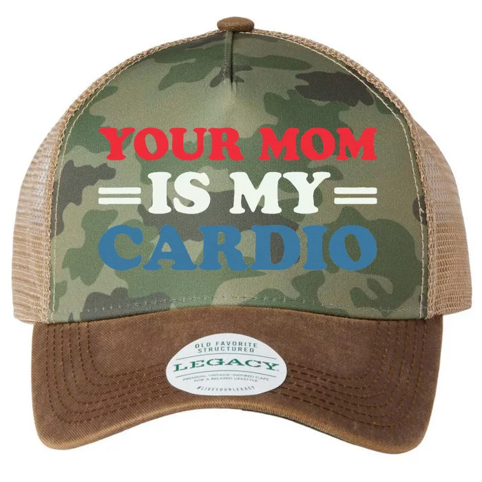 Your Mom Is My Cardio Funny Saying Legacy Tie Dye Trucker Hat