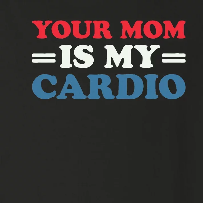 Your Mom Is My Cardio Funny Saying Toddler Long Sleeve Shirt