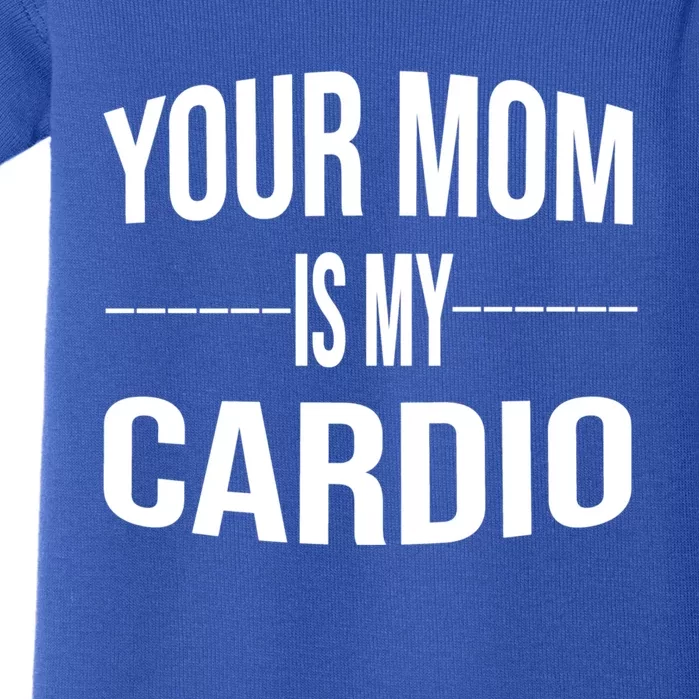 Your Mom Is My Cardio Funny Gym Saying Meaningful Gift Baby Bodysuit