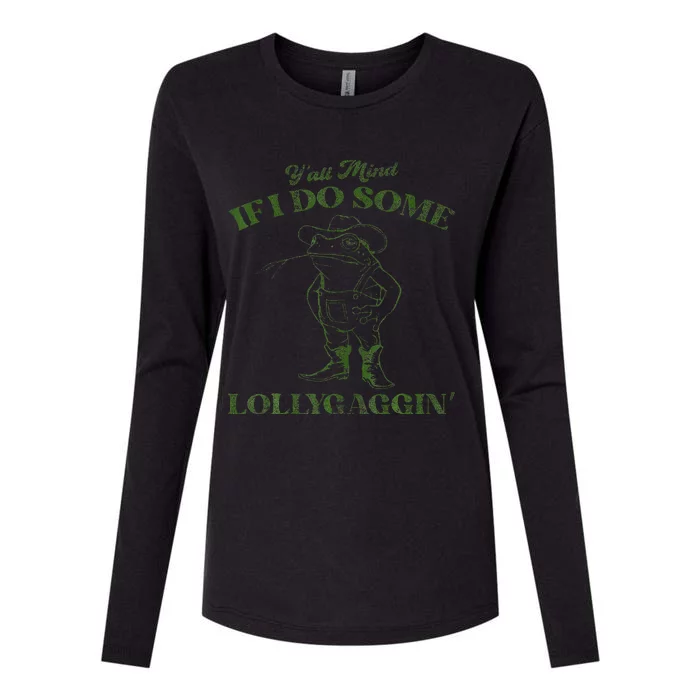 YAll Mind If I Do Some Lollygagging Womens Cotton Relaxed Long Sleeve T-Shirt