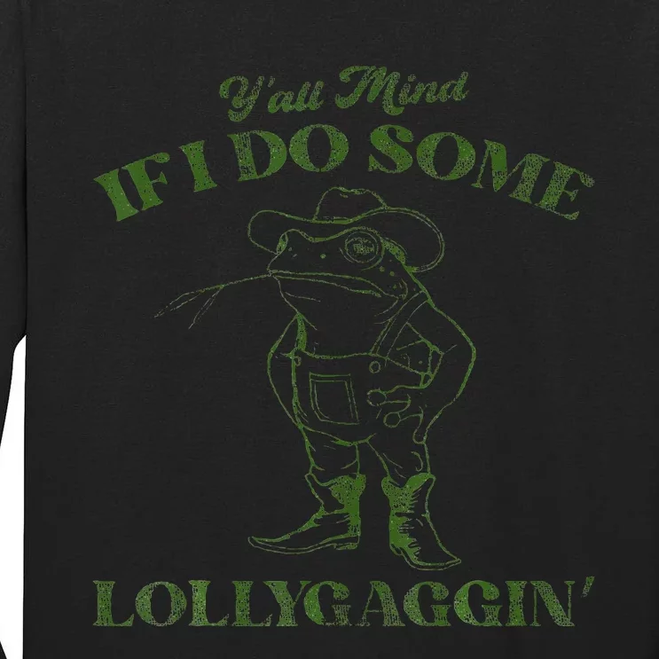 YAll Mind If I Do Some Lollygagging Tall Long Sleeve T-Shirt