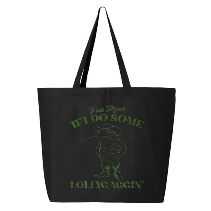 YAll Mind If I Do Some Lollygagging 25L Jumbo Tote