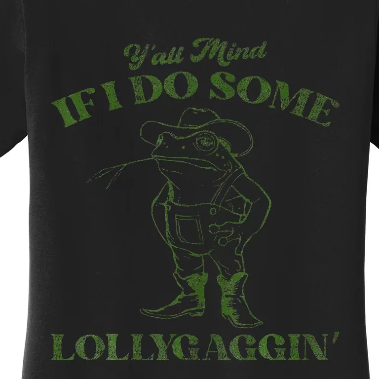 YAll Mind If I Do Some Lollygagging Women's T-Shirt