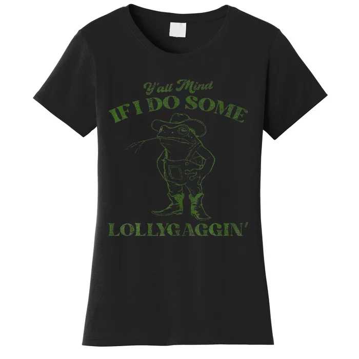 YAll Mind If I Do Some Lollygagging Women's T-Shirt