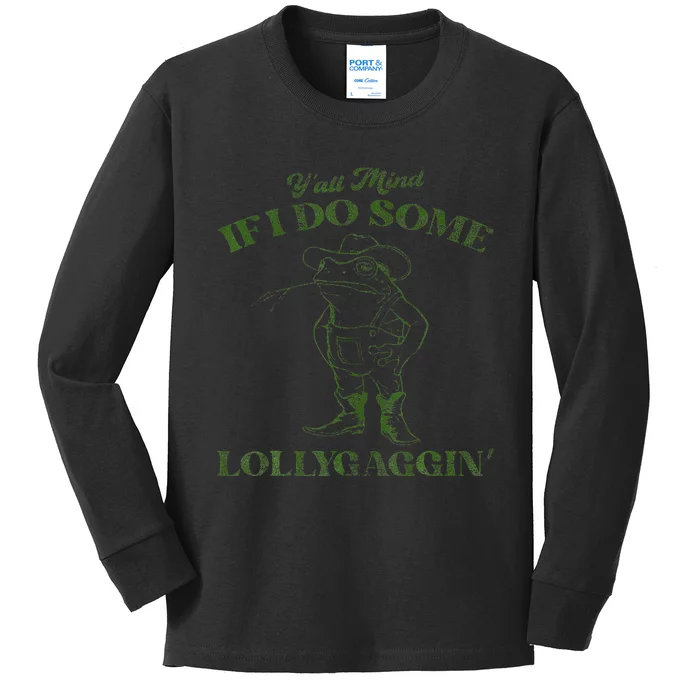 YAll Mind If I Do Some Lollygagging Kids Long Sleeve Shirt