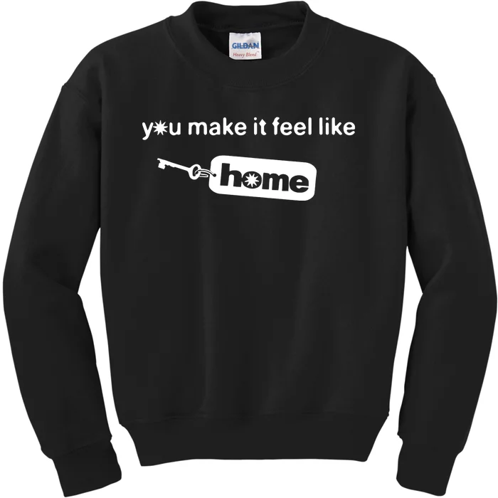 You Make It Feel Like Home Kids Sweatshirt