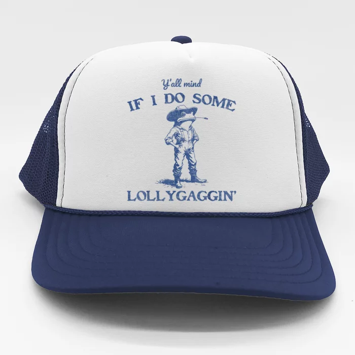 YAll Mind If I Do Some Lollygagging Funny Cowboy Frog Trucker Hat