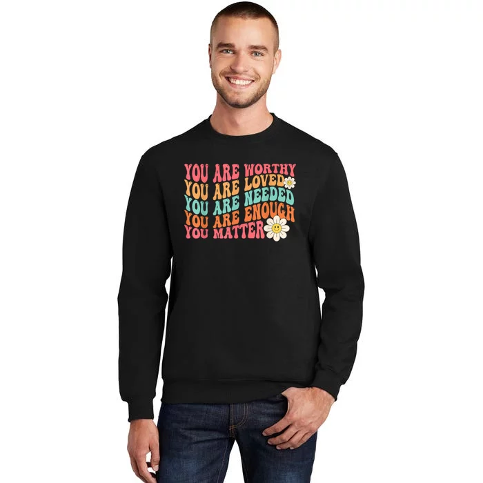 You Matter Kindness Be Kind Groovy Mental Health Awareness Tall Sweatshirt