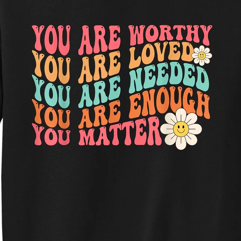 You Matter Kindness Be Kind Groovy Mental Health Awareness Tall Sweatshirt